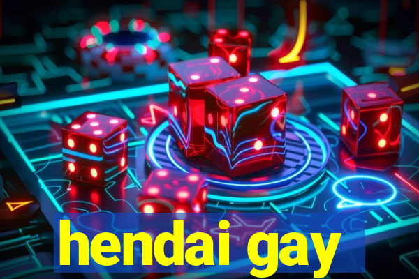 hendai gay